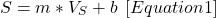 \[ S=m*V_{S}+b\; \left [ Equation1 \right ] \]